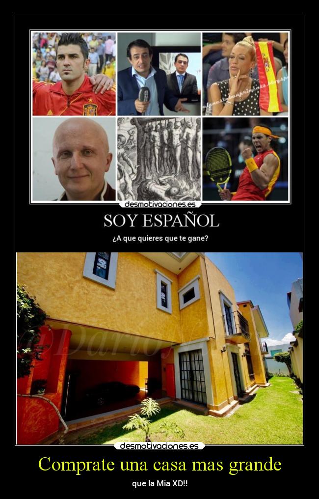 Comprate una casa mas grande - que la Mia XD!!