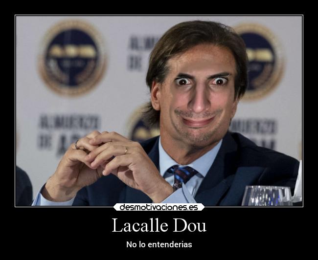 Lacalle Dou - No lo entenderias