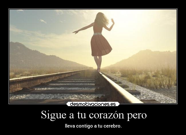 Sigue a tu corazón pero - 