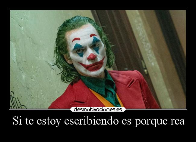 Si te estoy escribiendo es porque rea -