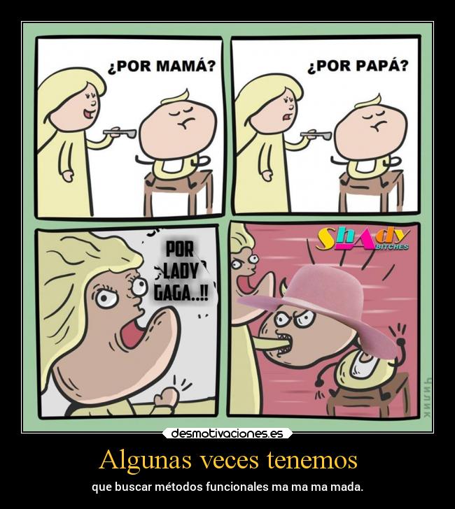 Algunas veces tenemos - que buscar métodos funcionales ma ma ma mada.