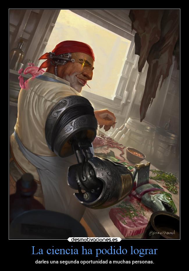 La ciencia ha podido lograr - darles una segunda oportunidad a muchas personas.