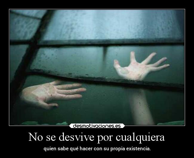 No se desvive por cualquiera - 
