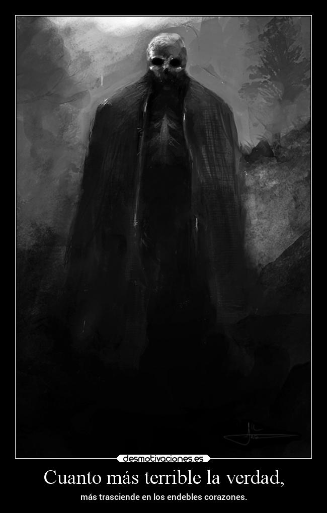 Cuanto más terrible la verdad, - 