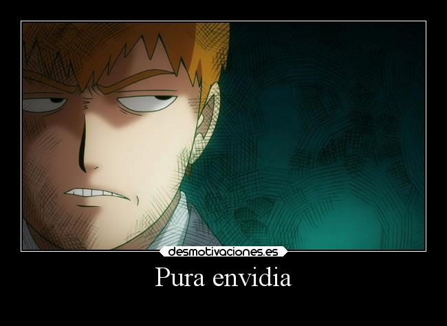 Pura envidia -