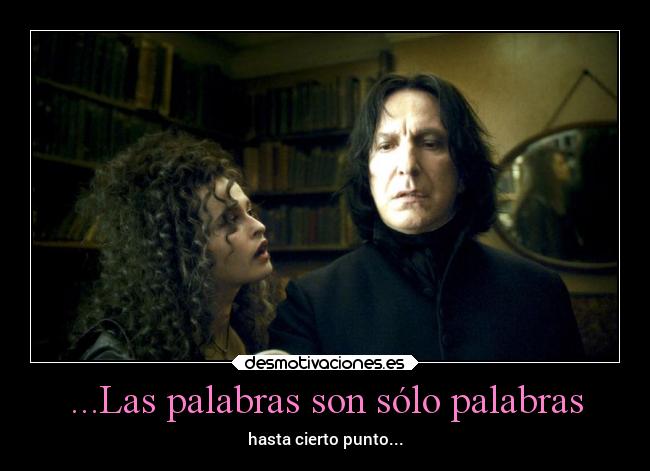 ...Las palabras son sólo palabras -
