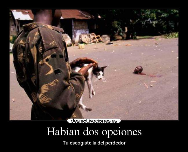 Habían dos opciones -