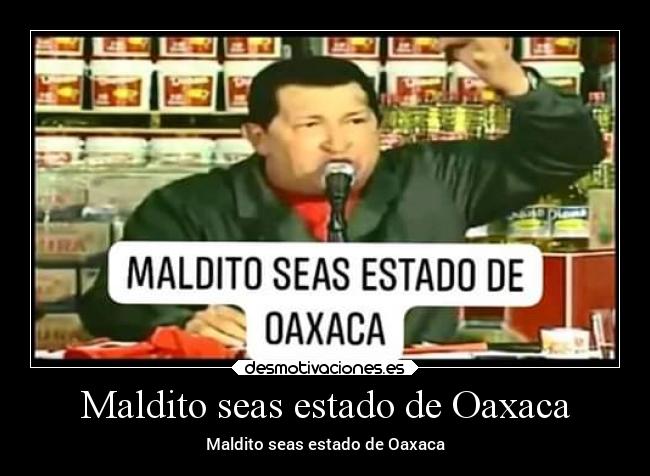 Maldito seas estado de Oaxaca - 