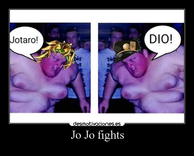 Jo Jo fights -