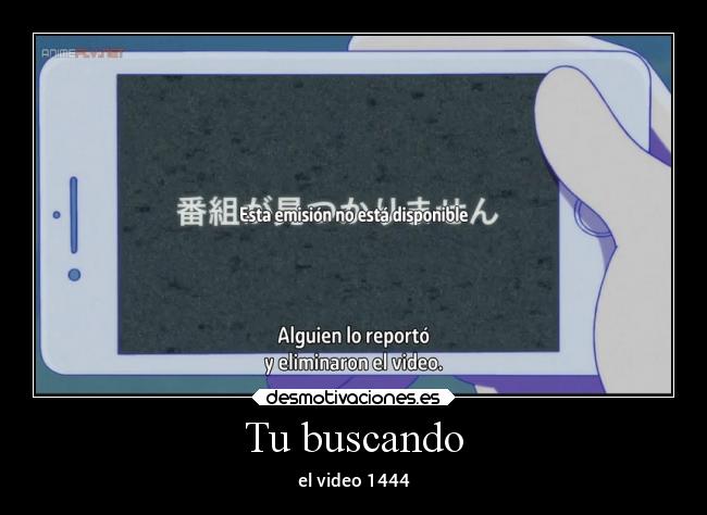 Tu buscando - el video 1444