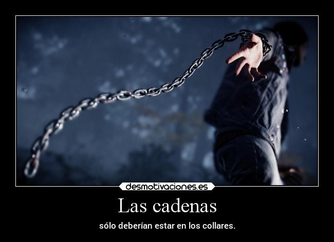 Las cadenas - 