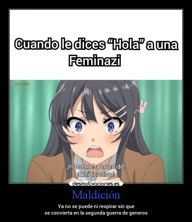 Maldición - Ya no se puede ni respirar sin que
se convierta en la segunda guerra de generos