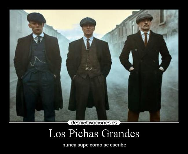 Los Pichas Grandes - nunca supe como se escribe