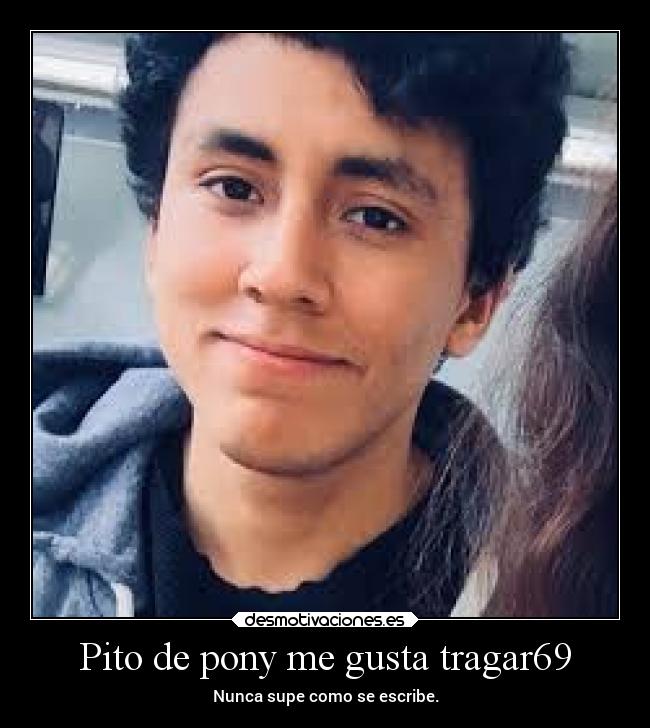 Pito de pony me gusta tragar69 - 