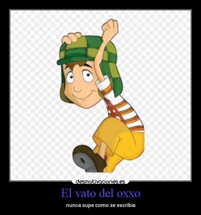El vato del oxxo -