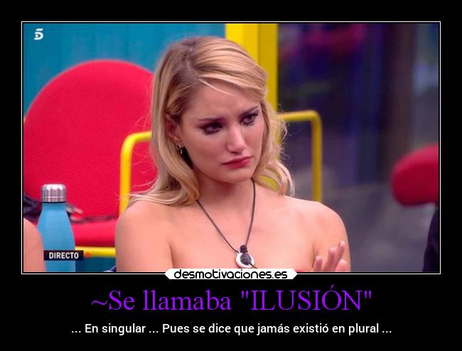~Se llamaba ILUSIÓN -