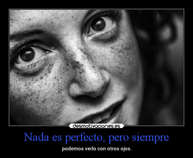 Nada es perfecto, pero siempre - 