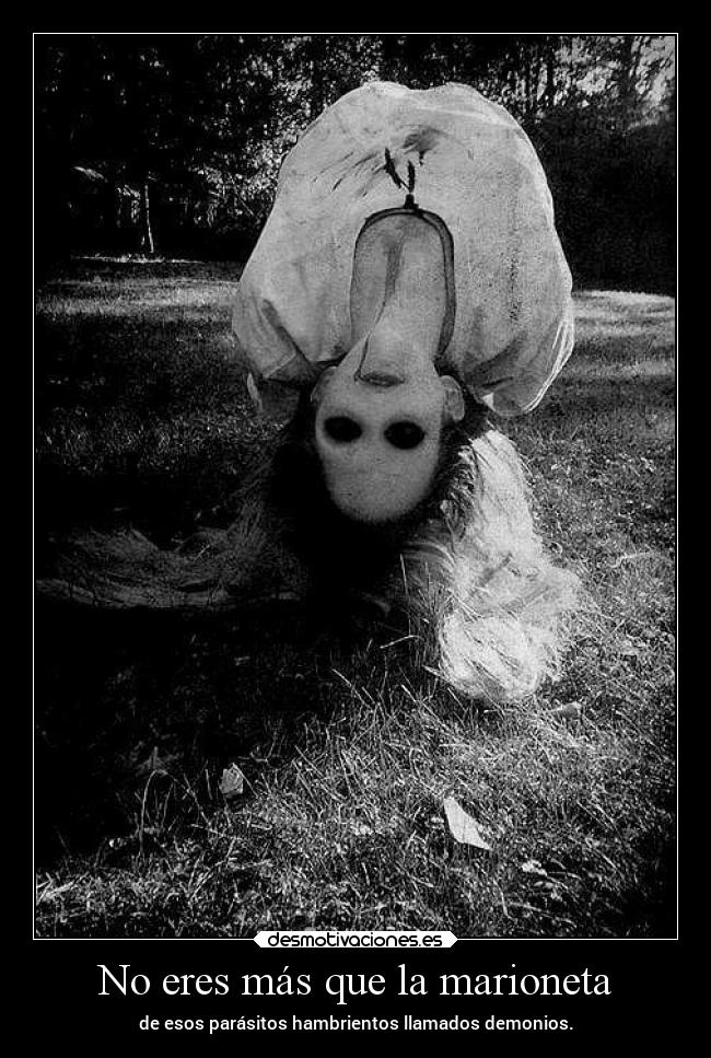 No eres más que la marioneta - 