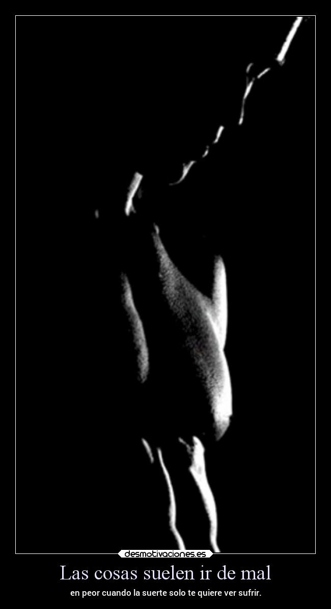 Las cosas suelen ir de mal - 