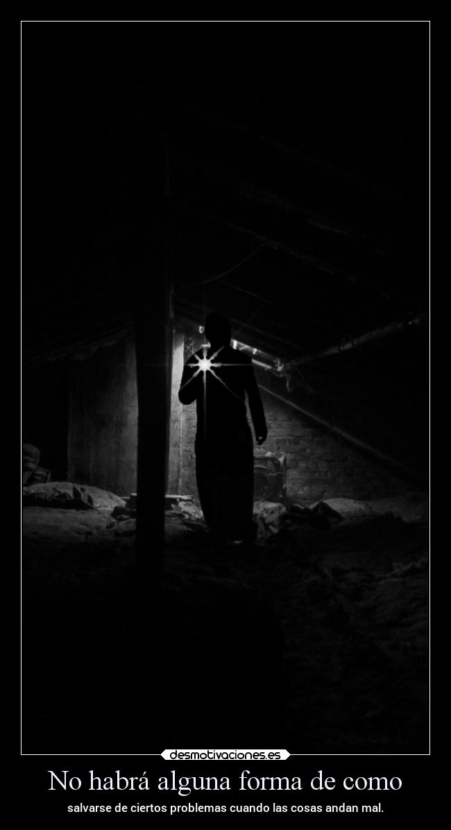 No habrá alguna forma de como - 