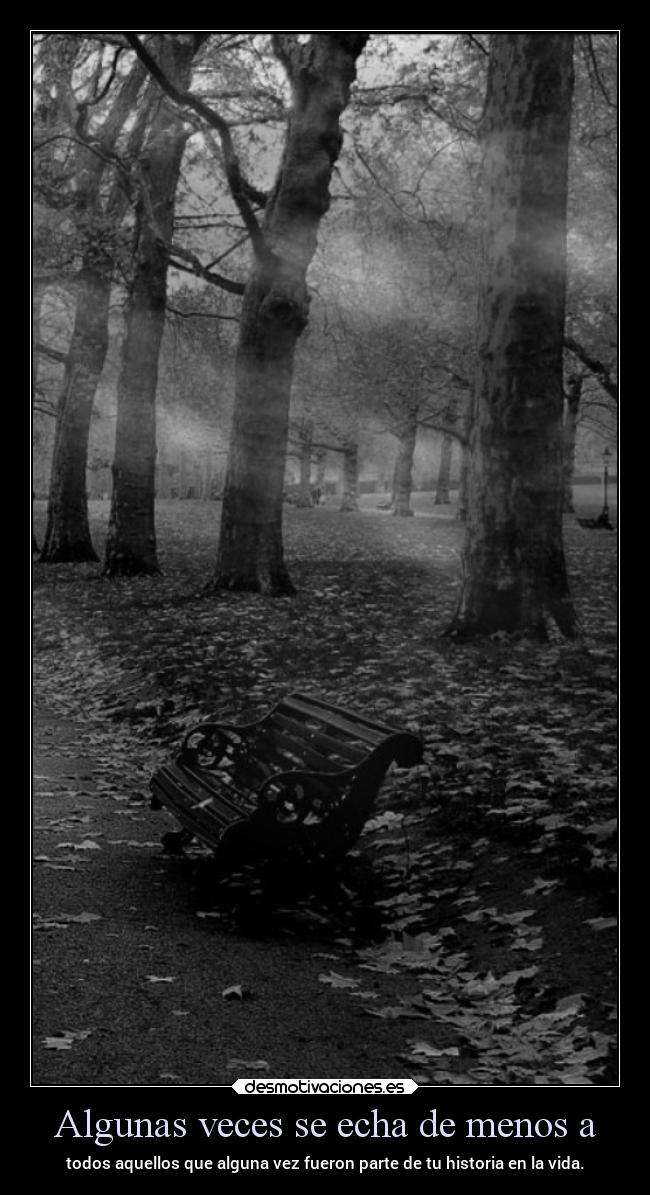 Algunas veces se echa de menos a - 