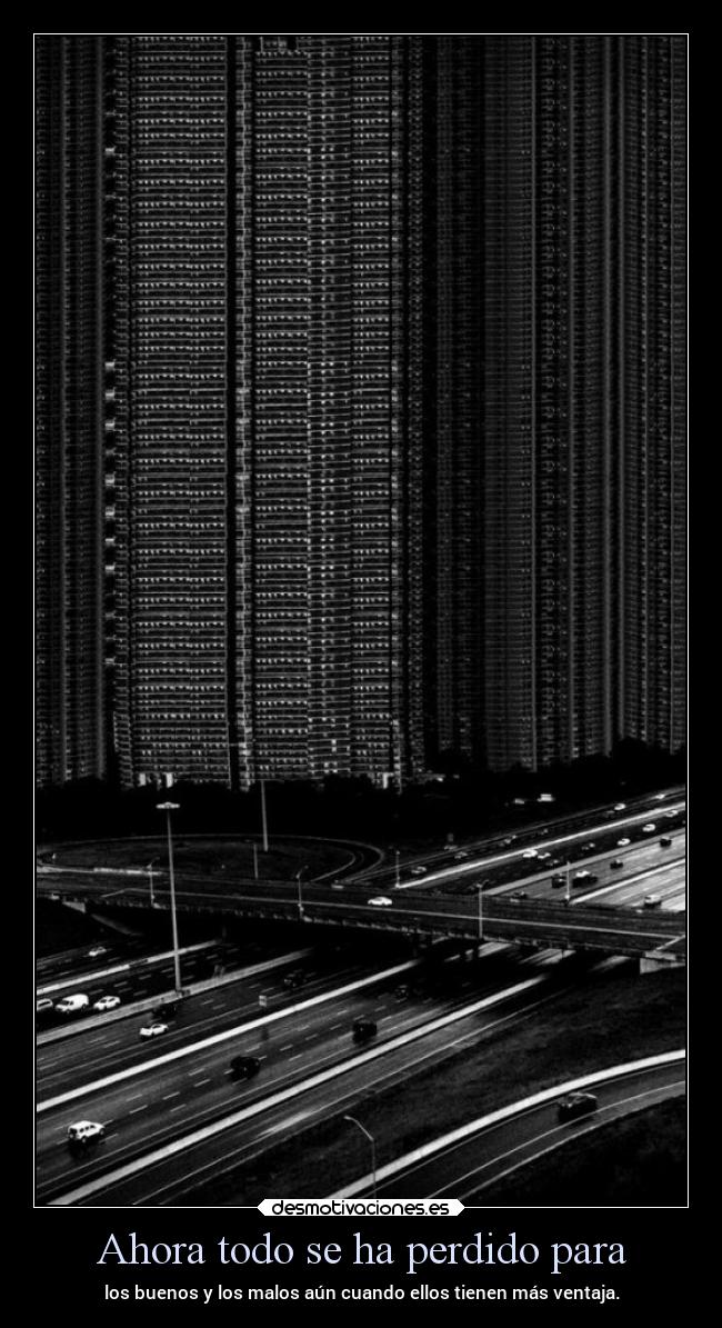 Ahora todo se ha perdido para - 