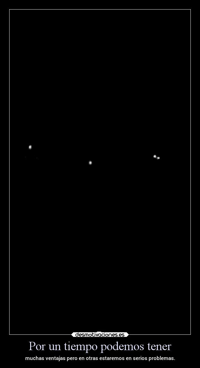 Por un tiempo podemos tener - 