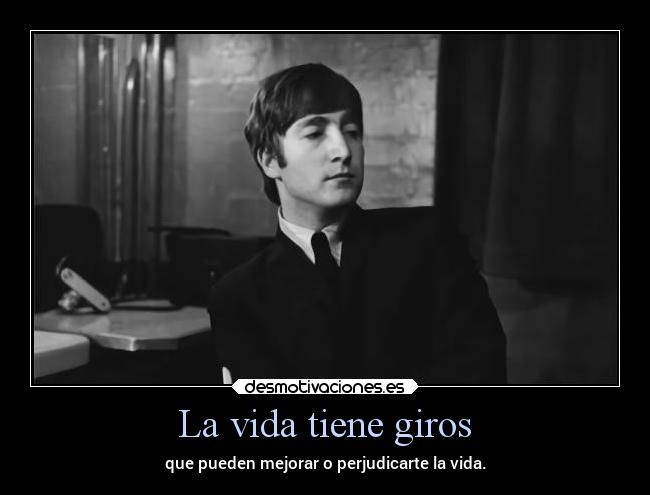 La vida tiene giros -