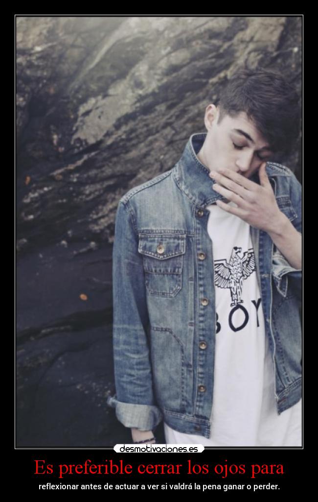Es preferible cerrar los ojos para - 