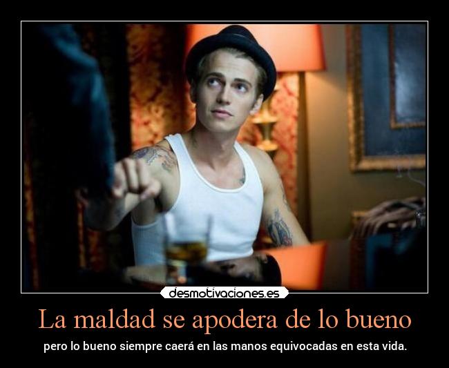 La maldad se apodera de lo bueno - 