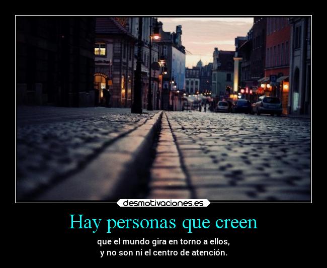 Hay personas que creen -