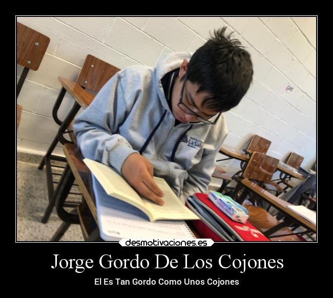 Jorge Gordo De Los Cojones - El Es Tan Gordo Como Unos Cojones