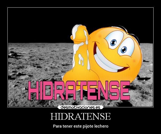 HIDRATENSE - Para tener este pijote lechero