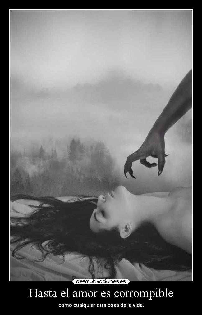 Hasta el amor es corrompible -