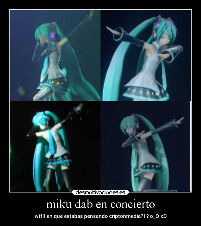 miku dab en concierto - wtf!! en que estabas pensando criptonmedia?1? o_O xD