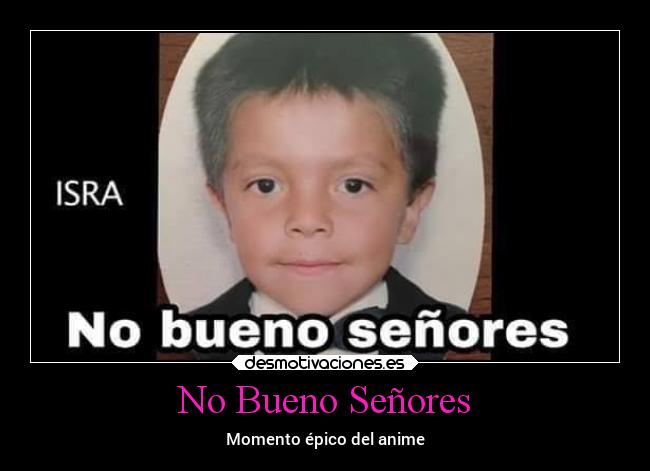 No Bueno Señores -