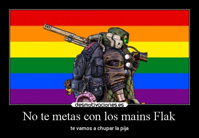 No te metas con los mains Flak - 