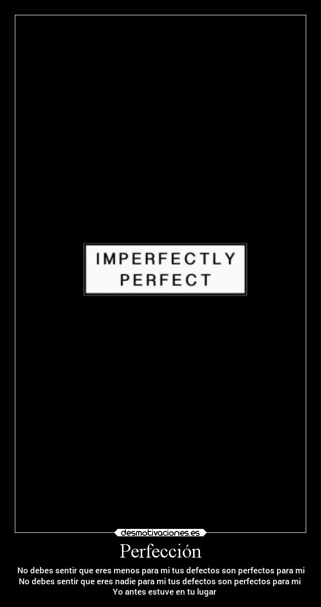 carteles confianza amor perfectamente perfeccion defectos desmotivaciones