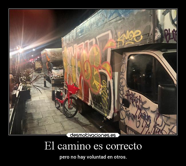 El camino es correcto - pero no hay voluntad en otros.