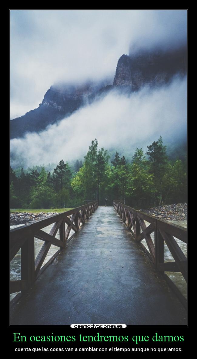 En ocasiones tendremos que darnos -