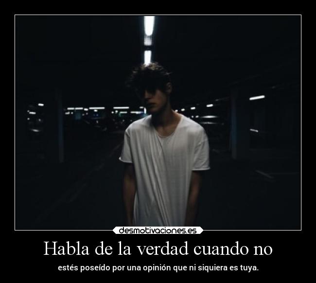 Habla de la verdad cuando no - 