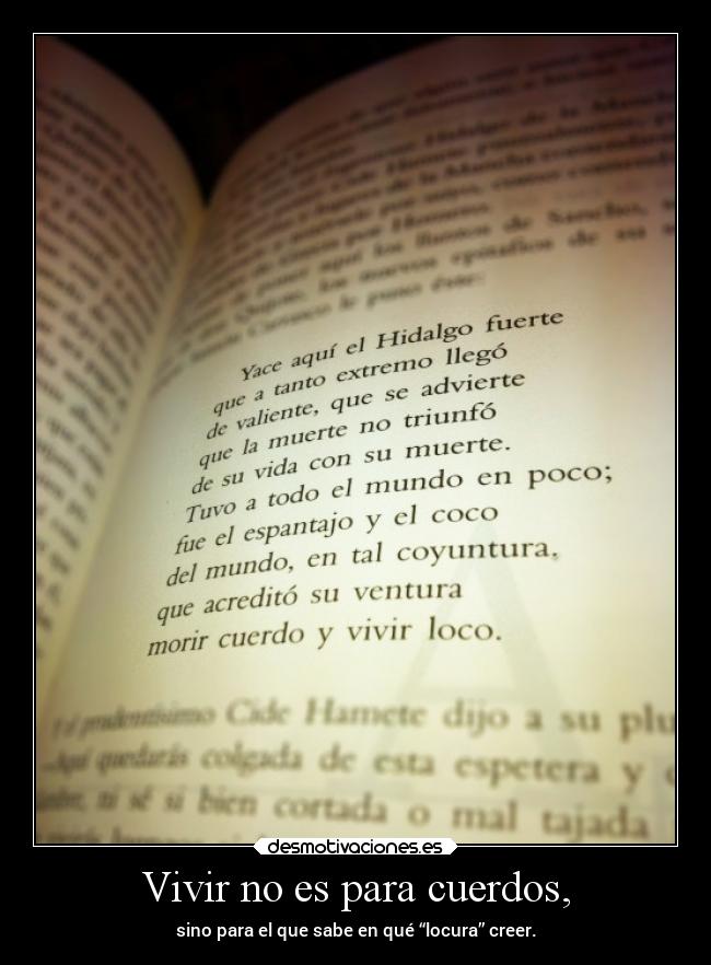 Vivir no es para cuerdos, -