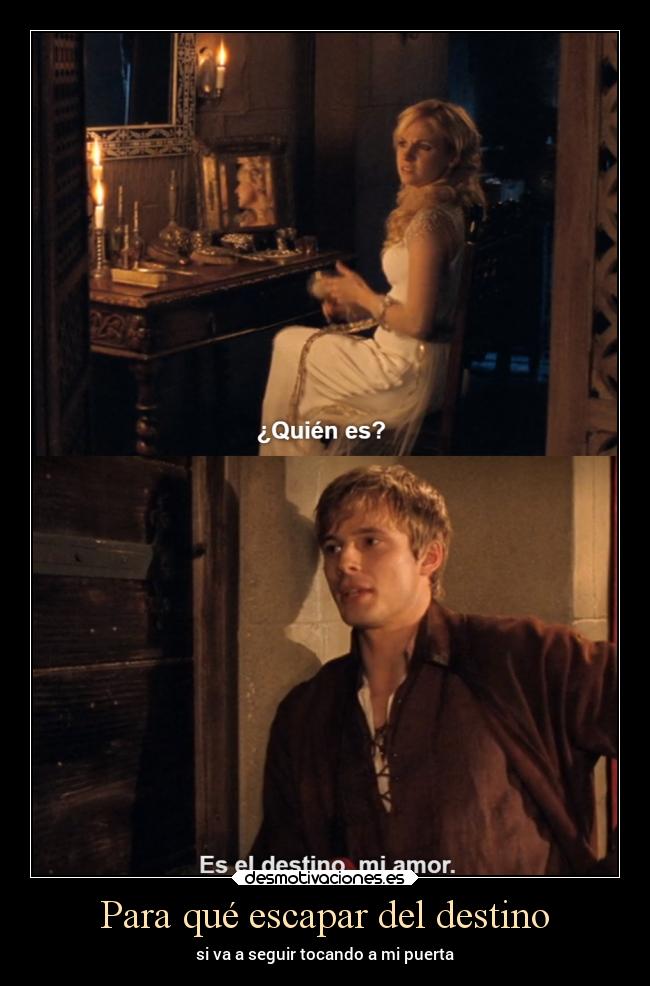 Para qué escapar del destino - si va a seguir tocando a mi puerta