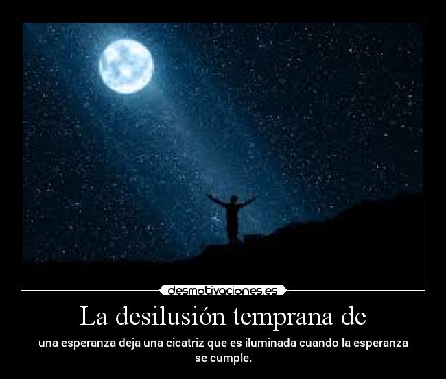 La desilusión temprana de -