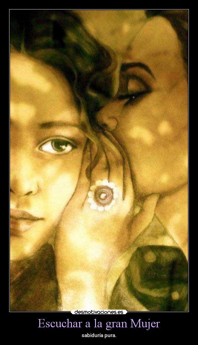 Escuchar a la gran Mujer - sabiduría pura.