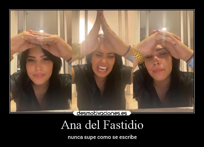 Ana del Fastidio - nunca supe como se escribe