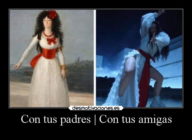 Con tus padres | Con tus amigas -