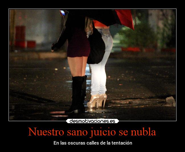Nuestro sano juicio se nubla -