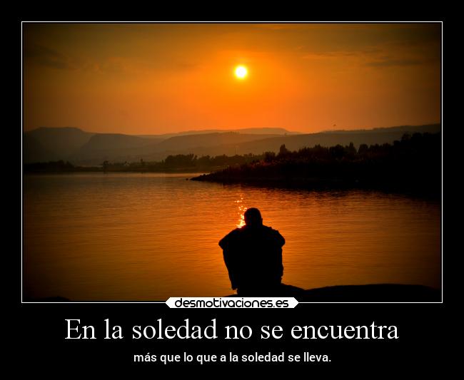 carteles soledad frases soledad desmotivaciones