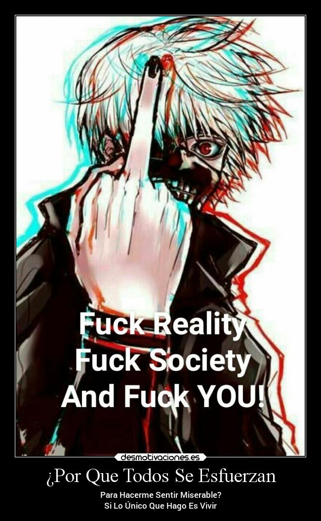 ¿Por Que Todos Se Esfuerzan - Para Hacerme Sentir Miserable?
Si Lo Único Que Hago Es Vivir